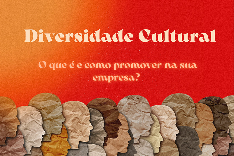 Diversidade Cultural O Que é E Como Promover Na Sua Empresa